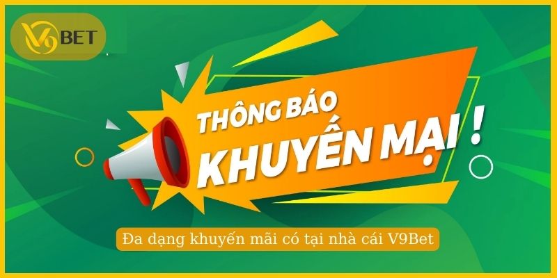 Đa dạng khuyến mãi có tại nhà cái V9Bet