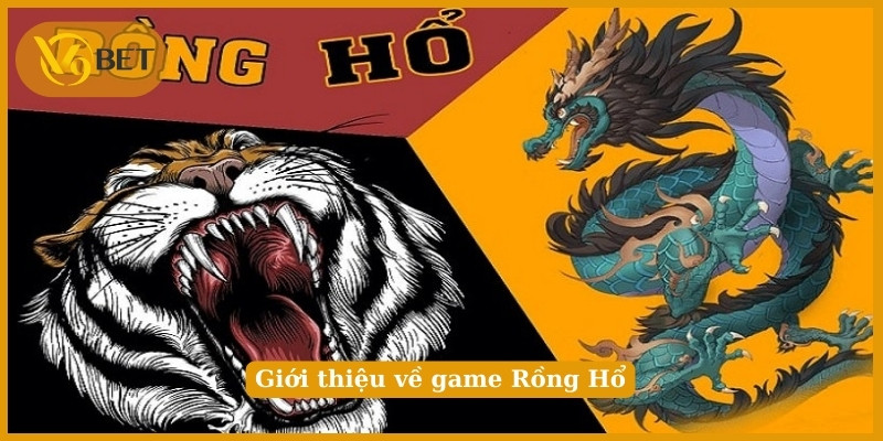 Giới thiệu về game Rồng Hổ