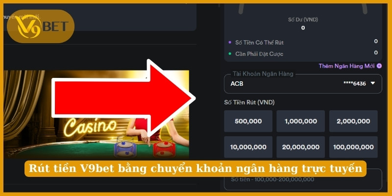 Rút tiền V9bet bằng chuyển khoản ngân hàng trực tuyến